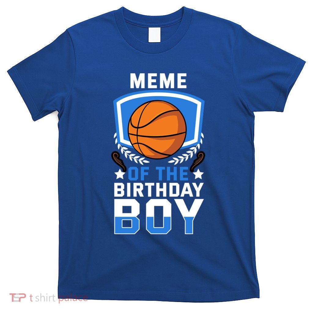 Meme Of The Birthday Basketball Family Celebration Great Gift T-Shirt