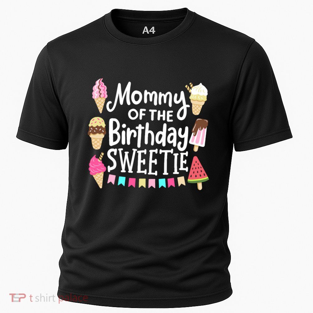 Mommy Of The Birthday Sweetie Ice Cream Matching Family Performance Shirt