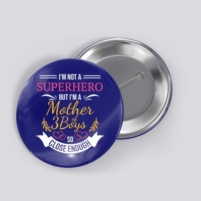 Mother Of Three Boys Cool Gift For Mom With 3 Sons Button