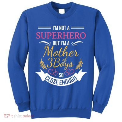 Mother Of Three Boys Cool Gift For Mom With 3 Sons Tall Sweatshirt