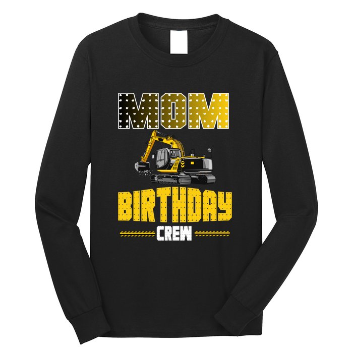 Mom Of The Birthday Crew Party Excavator Long Sleeve Shirt