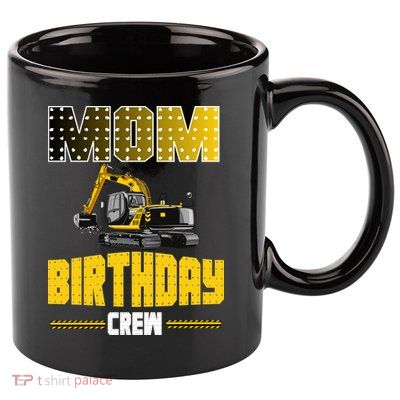 Mom Of The Birthday Crew Party Excavator 11oz C Handle Ceramic Mug