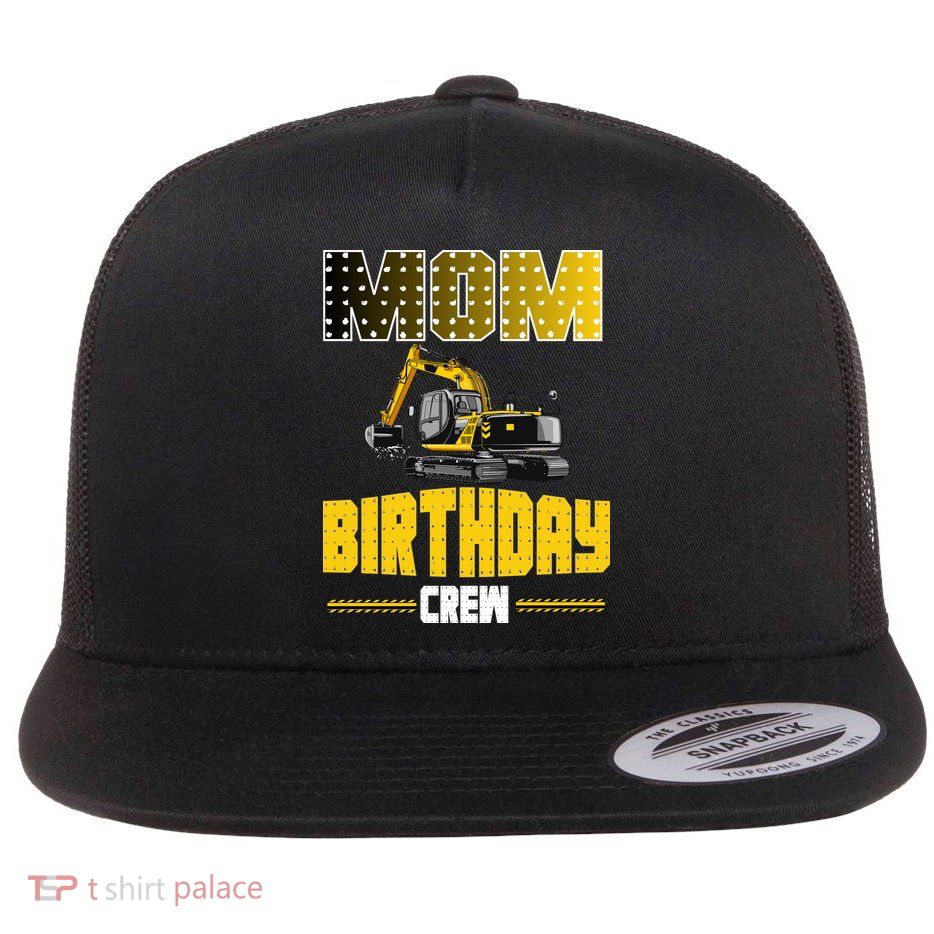 Mom Of The Birthday Crew Party Excavator Flat Bill Trucker Hat