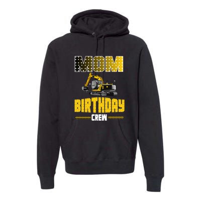 Mom Of The Birthday Crew Party Excavator Premium Hoodie