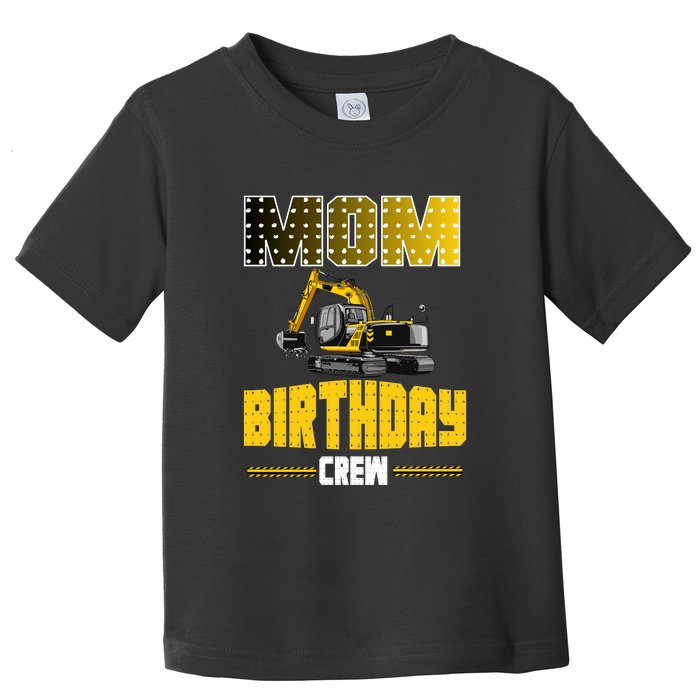 Mom Of The Birthday Crew Party Excavator Toddler T-Shirt