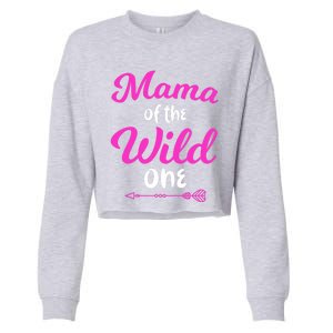 Mom Of The Wild One Mama Of The Wild One Gift Cropped Pullover Crew