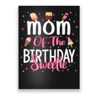 Mom Of The Birthday Sweetie Girl Ice Cream Theme Party Poster