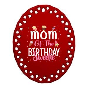 Mom Of The Birthday Sweetie Girl Ice Cream Theme Party Ceramic Oval Ornament