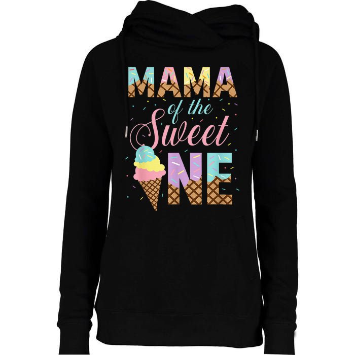 Mama Of The Sweet One Ice Cream 1st First Birthday Family Womens Funnel Neck Pullover Hood