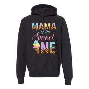 Mama Of The Sweet One Ice Cream 1st First Birthday Family Premium Hoodie