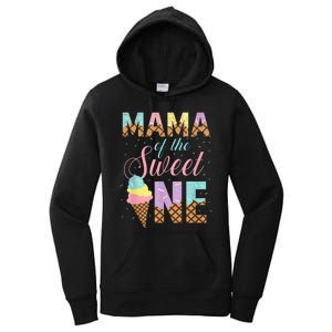 Mama Of The Sweet One Ice Cream 1st First Birthday Family Women's Pullover Hoodie