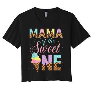 Mama Of The Sweet One Ice Cream 1st First Birthday Family Women's Crop Top Tee