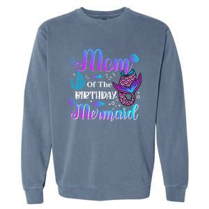 Mom Of The Birthday Mermaid Cute Birthday Matching Family Cute Gift Garment-Dyed Sweatshirt