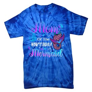 Mom Of The Birthday Mermaid Cute Birthday Matching Family Cute Gift Tie-Dye T-Shirt