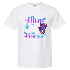 Mom Of The Birthday Mermaid Cute Birthday Matching Family Cute Gift Garment-Dyed Heavyweight T-Shirt