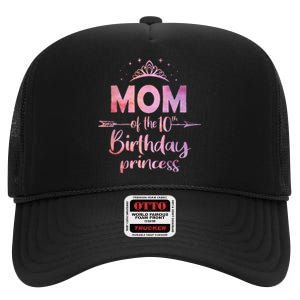 Mom Of The 10th Birthday Princess Girl 10 Years Old B Day High Crown Mesh Back Trucker Hat