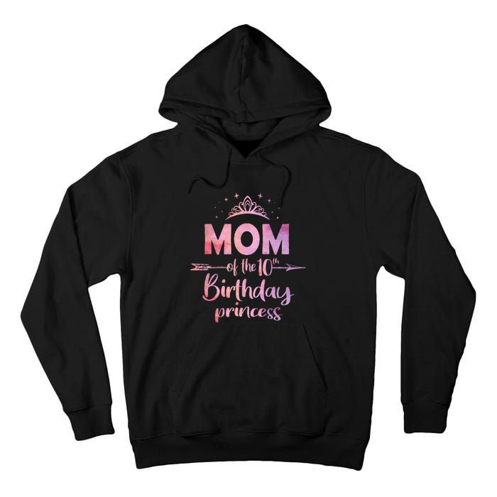 Mom Of The 10th Birthday Princess Girl 10 Years Old B Day Tall Hoodie