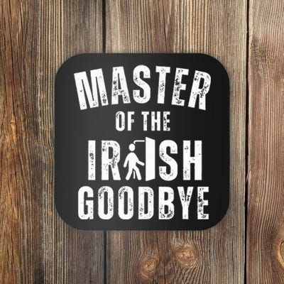 Master Of The Irish Goodbye Funny Ditching Leaving Joke Coaster