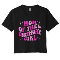 Mom Of The Birthday Girl Birthday Family Matching Bday Women's Crop Top Tee