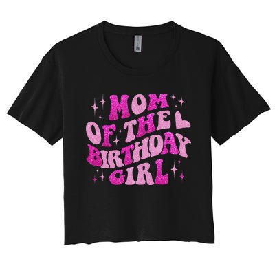 Mom Of The Birthday Girl Birthday Family Matching Bday Women's Crop Top Tee