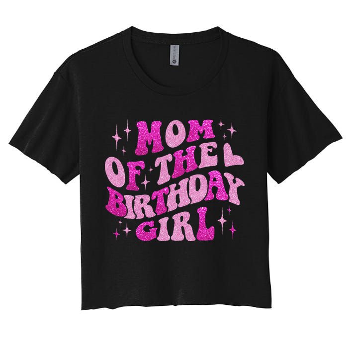 Mom Of The Birthday Girl Birthday Family Matching Bday Women's Crop Top Tee