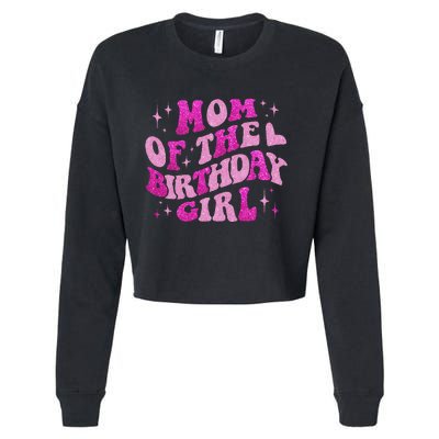 Mom Of The Birthday Girl Birthday Family Matching Bday Cropped Pullover Crew