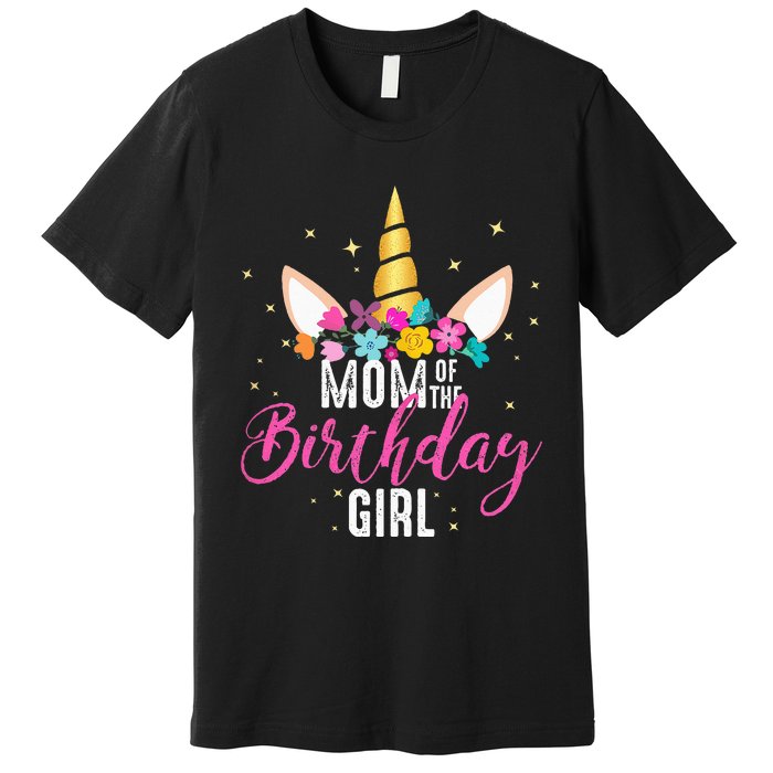 Mom Of The Birthday Girl Mother Gifts Unicorn Birthday Premium T-Shirt