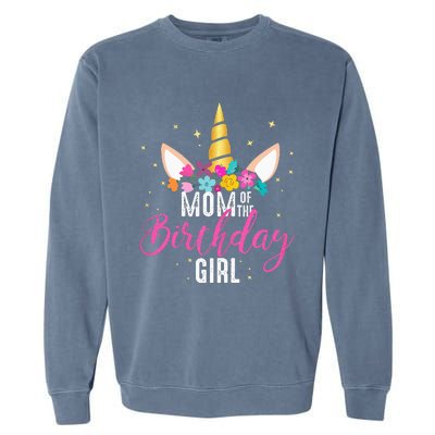 Mom Of The Birthday Girl Mother Gifts Unicorn Birthday Garment-Dyed Sweatshirt