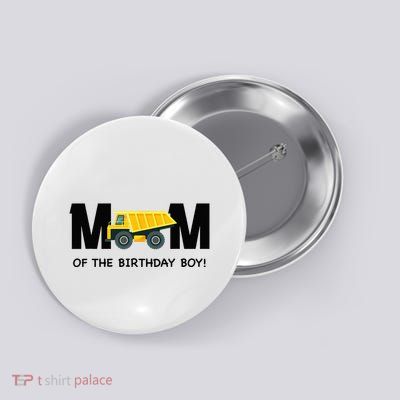 Mom Of The Birthday Boy Construction Truck First Birthday Button