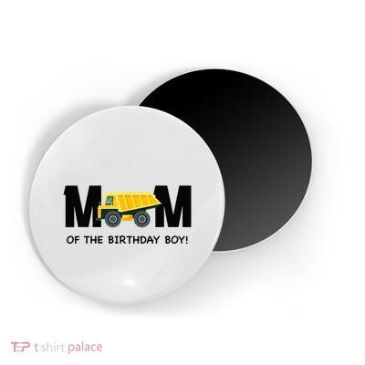 Mom Of The Birthday Boy Construction Truck First Birthday Magnet