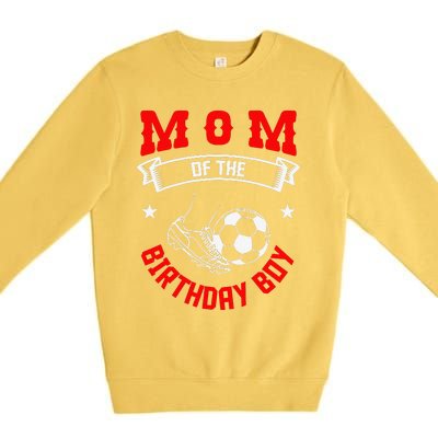 Mom Of The Birthday Boy Soccer Player Bday Team Party Premium Crewneck Sweatshirt