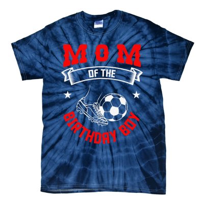 Mom Of The Birthday Boy Soccer Player Bday Team Party Tie-Dye T-Shirt