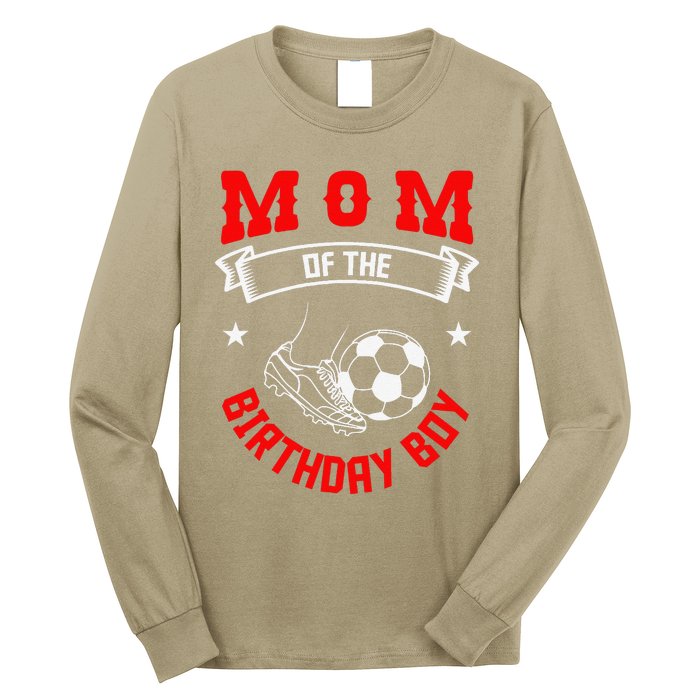 Mom Of The Birthday Boy Soccer Player Bday Team Party Long Sleeve Shirt