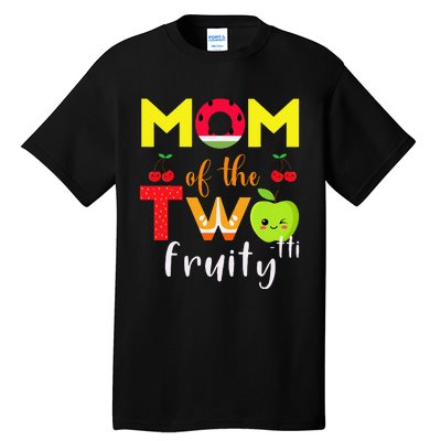 Mom Of the Twotti Frutti 2nd Birthday Party Fruit Themed Tall T-Shirt