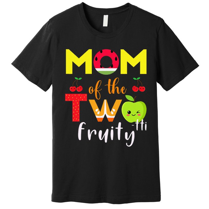 Mom Of the Twotti Frutti 2nd Birthday Party Fruit Themed Premium T-Shirt