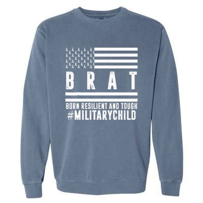 Month Of The Military Child BRAT Born Resilient And Tough Garment-Dyed Sweatshirt