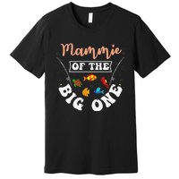 Mammie Of The Big One Fishing Birthday Party Bday Premium T-Shirt