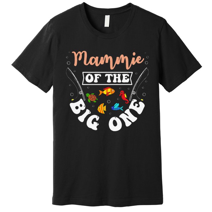 Mammie Of The Big One Fishing Birthday Party Bday Premium T-Shirt