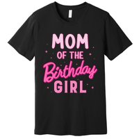 Mom Of The Birthday Girl Party Girl Groovy Retro For Mommy Premium T-Shirt