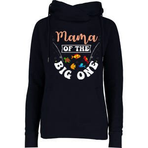 Mama Of The Big One Fishing Birthday Party Bday Celebration Womens Funnel Neck Pullover Hood