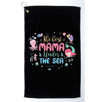 Mama Of The Birthday The Best Mama Under The Sea Platinum Collection Golf Towel