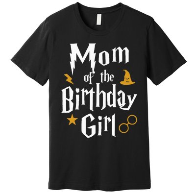 Mom Of The Birthday Girl Wizard 1st Birthday Family Party Premium T-Shirt