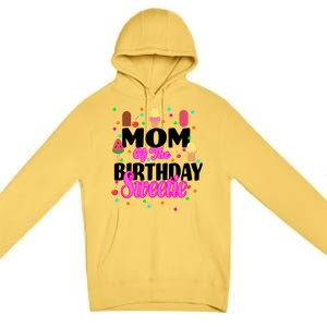 Mom Of the Birthday Sweetie Premium Pullover Hoodie