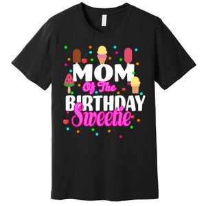 Mom Of the Birthday Sweetie Premium T-Shirt