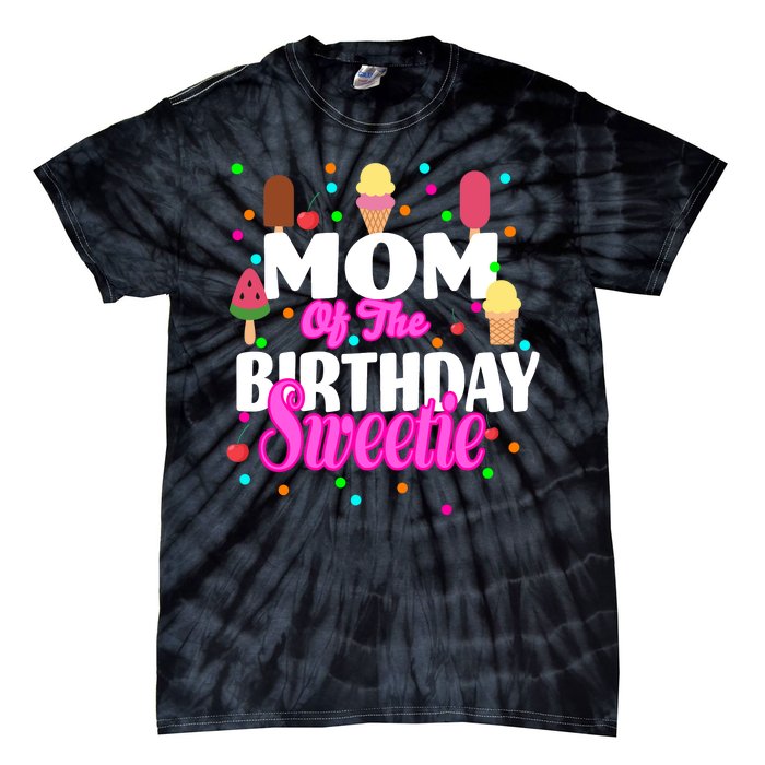 Mom Of the Birthday Sweetie Tie-Dye T-Shirt