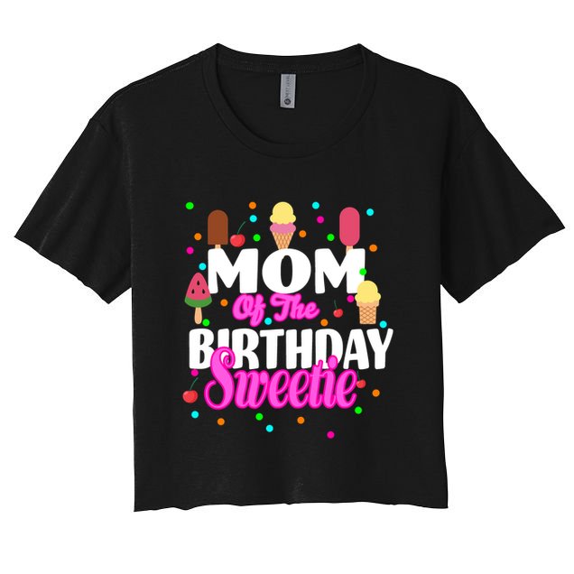 Mom Of the Birthday Sweetie Crop Top