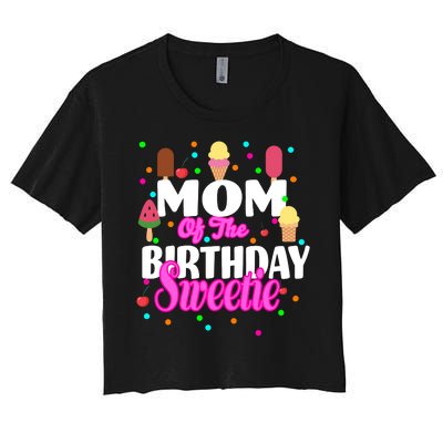 Mom Of the Birthday Sweetie Women's Crop Top Tee