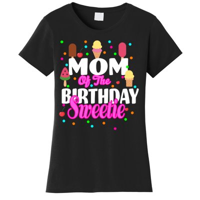 Mom Of the Birthday Sweetie Women's T-Shirt