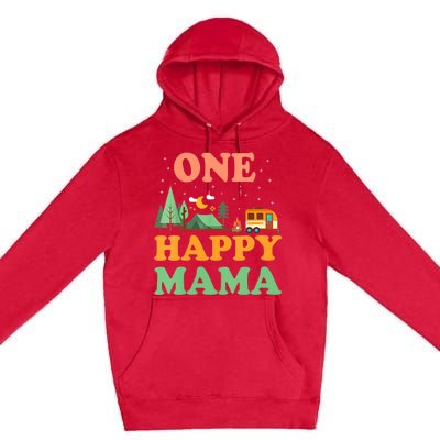 Mama Of The Happy Camper One Happy Mama Camping Premium Pullover Hoodie