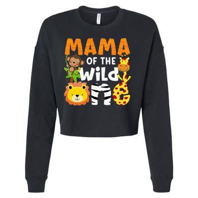 Mama of the Wild One Zoo Theme Bday Safari Jungle Animals Cropped Pullover Crew